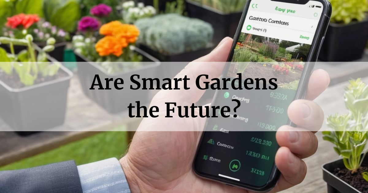 Are Smart Gardens the Future